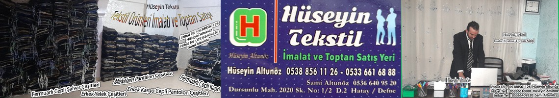 Hüseyin Tekstil İmalat Fiyatına Toptan Perakende Satış Yeri
